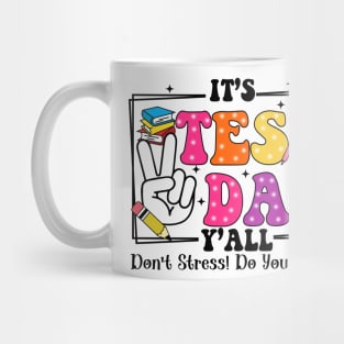 It's Test Day Y'all Don't Stress Do Your Best, Last Day Of School, Test Day, Testing Day Mug